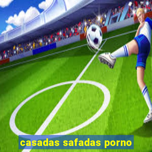 casadas safadas porno